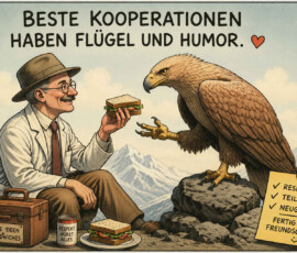 Ein freundlich lächelnder Mann sitzt mit einem großen Adler in den Bergen und bietet ihm ein belegtes Brot an. Neben ihnen stehen ein Koffer für „Gute Ideen Sandwiches“, eine Dose mit der Aufschrift „Respekt würzt alles“ und ein weiterer Teller mit einem Sandwich. Auf einem Zettel sind „Respekt“, „Teilen“ und „Neugier“ angekreuzt, gefolgt von „Fertig ist Freundschaft“. Über der Szene steht: „Beste Kooperationen haben Flügel und Humor.“