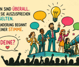 Eine vielfältige Gruppe von Menschen steht mit Mikrofon, Laptop und Fernrohr auf einer Bühne vor einem begeisterten Publikum. Über ihnen leuchtet eine riesige Glühbirne als Sinnbild für neue Ideen. Der Text lautet: „Ideen sind überall. Mut sie auszusprechen ist selten. Veränderung beginnt mit einer Stimme.“ Eine kleine Sprechblase ergänzt die Frage: „Deine?“